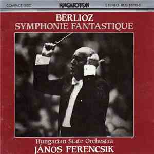 Berlioz - Hungarian State Orchestra / János Ferencsik - Symphonie Fantastique mp3 album