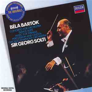Béla Bartók / Chicago Symphony Orchestra, Sir Georg Solti - Concerto For Orchestra / Dance Suite / Music For Strings, Percussion And Celesta mp3 album