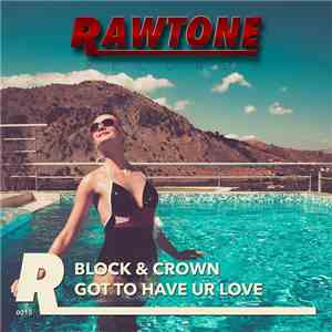 Block & Crown - Got To Have Ur Love mp3 album