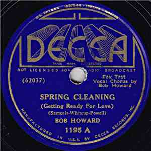 Bob Howard / Bob Howard And His Orchestra - Spring Cleaning (Getting Ready For Love) / You're Just A Little Diff'rent mp3 album
