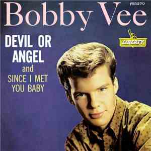 Bobby Vee - Devil Or Angel / Since I Met You Baby mp3 album