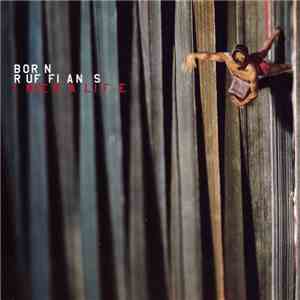 Born Ruffians - I Need A Life mp3 album