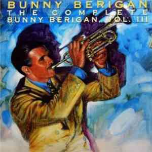 Bunny Berigan - The Complete Bunny Berigan, Volume III mp3 album