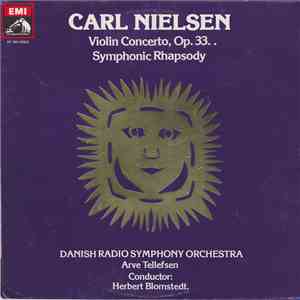 Carl Nielsen, Danish Radio Symphony Orchestra, Arve Tellefsen, Herbert Blomstedt - Violin Concerto, Op. 33. / Symphonic Rhapsody mp3 album