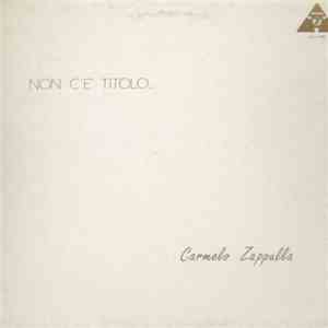 Carmelo Zappulla - Non C'È Titolo mp3 album