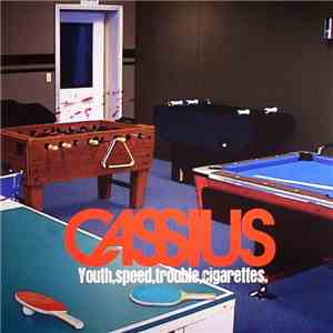 Cassius - Youth,Speed,Trouble,Cigarettes. mp3 album