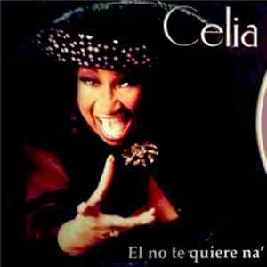 Celia - El No Te Quiere Na’ mp3 album
