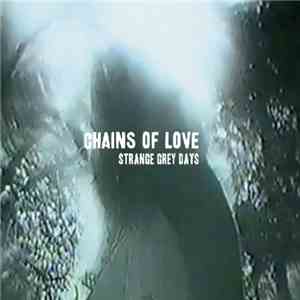 Chains Of Love - Strange Grey Days mp3 album