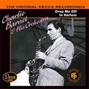 Charlie Barnet And His Orchestra - Drop Me Off In Harlem mp3 album