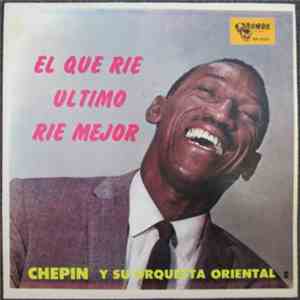 Chepin Y Su Orquesta Oriental - El Que Rie Ultimo Rie Mejor mp3 album