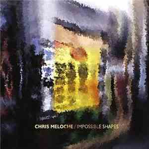 Chris Meloche - Impossible Shapes mp3 album
