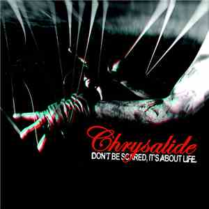 Chrysalide - Don't Be Scared, It's About Life mp3 album