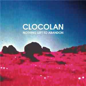 Clocolan - Nothing Left To Abandon mp3 album