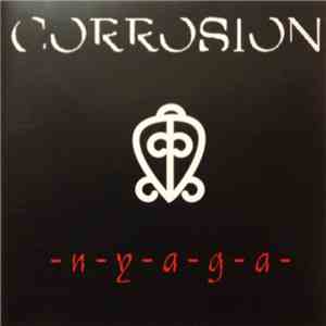 Corrosion - - n - y - a - g - a mp3 album