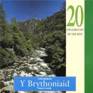 Côr Meibion Y Brythoniaid - 20 O'R Goreuon / 20 Of The Best mp3 album