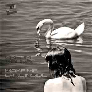 Cream Sound - Make Me Lake Inside mp3 album