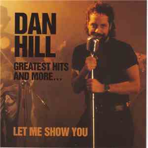 Dan Hill - Greatest Hits And More... Let Me Show You mp3 album