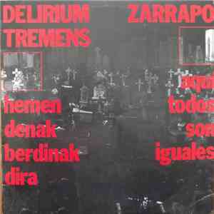 Delirium Tremens / Zarrapo - Hemen Denak Berdinak Dira / Aquí Todos Son Iguales mp3 album