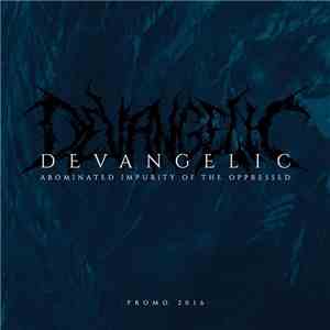 Devangelic - Abominated Impurity Of The Oppressed mp3 album