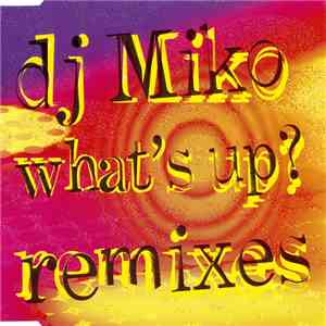 DJ Miko - What's Up? (Remixes) mp3 album