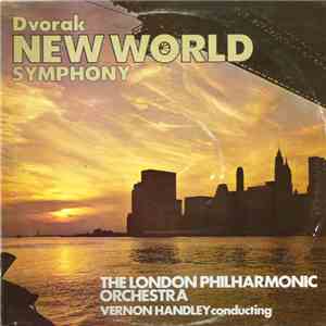 Dvorak, Vernon Handley Conducting The London Philharmonic Orchestra - New World Symphony mp3 album