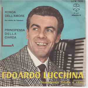 Edoardo Lucchina - La Ronda Dell'Amore / La Principessa Della Ciarda mp3 album