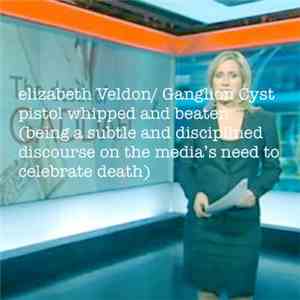 elizabeth Veldon / Ganglion Cyst - Pistol Whipped And Beaten (Being A Subtle And Disciplined Discourse On The Media’s Need To Celebrate Death) mp3 album