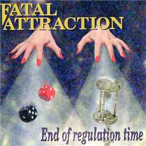 Fatal Attraction  - End Of Regulation Time mp3 album