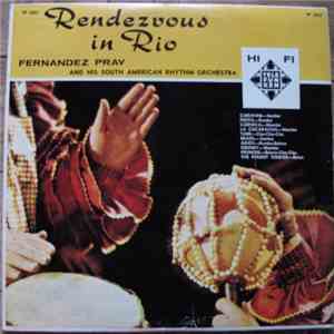 Fernandez Pray And His South American Rhythm Orchestra - Rendezvouz In Rio mp3 album