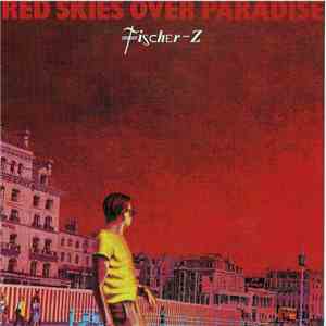 Fischer-Z - Red Skies Over Paradise mp3 album