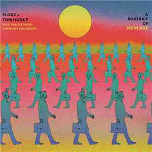 Floex & Tom Hodge Feat. Prague Radio Symphony Orchestra - A Portrait Of John Doe mp3 album