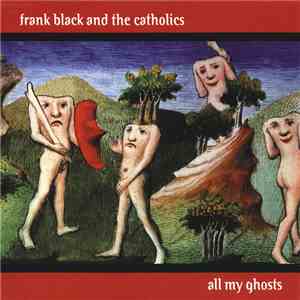 Frank Black And The Catholics - All My Ghosts mp3 album