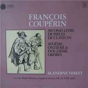 François Couperin - Blandine Verlet - Second Livre De Piéces De Clavecin - Sixiême, Onziême & Douziême Ordres mp3 album