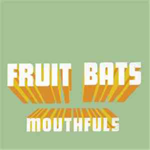 Fruit Bats - Mouthfuls mp3 album