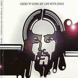 Geeez 'N' Gosh - My Life With Jesus mp3 album