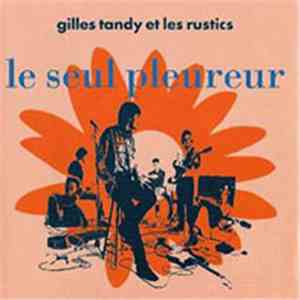 Gilles Tandy Et Les Rustics - Le Seul Pleureur mp3 album