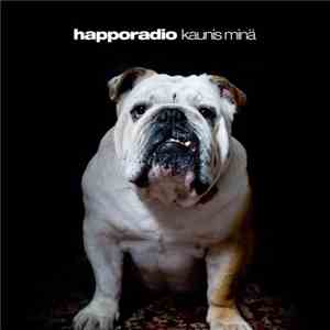 Happoradio - Kaunis Minä mp3 album