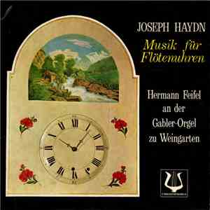 Hermann Feifel An Der Gabler-Orgel Zu Weingarten: Joseph Haydn - Musik Für Flötenuhren mp3 album