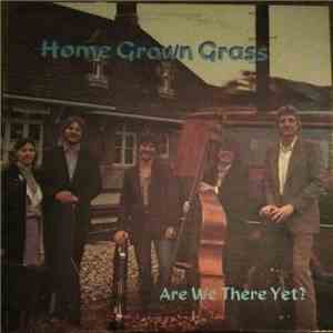 Home Grown Grass - Are We There Yet? mp3 album