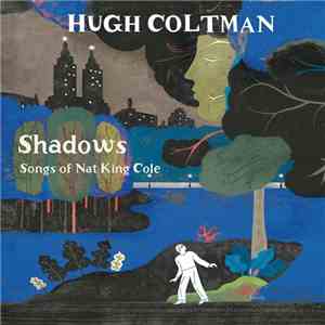 Hugh Coltman - Shadows Songs Of Nat King Cole mp3 album