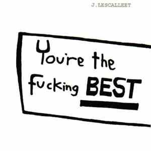 J. Lescalleet - You're The Fucking Best mp3 album