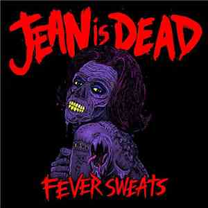 Jean Is Dead - Fever Sweats mp3 album