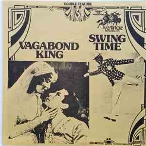 Jeanette MacDonald, Dennis King , Fred Astaire, Ginger Rogers - The Vagabond King / Swing Time mp3 album