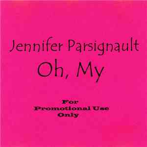 Jennifer Parsignault - Oh, My mp3 album