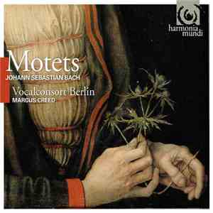 Johann Sebastian Bach - Vocalconsort Berlin, Marcus Creed - Motets mp3 album