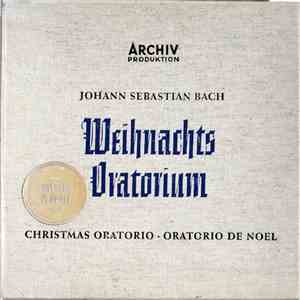 Johann Sebastian Bach - Weihnachts Oratorium • Christmas Oratorio • Oratorio De Noël, BWV 248 mp3 album