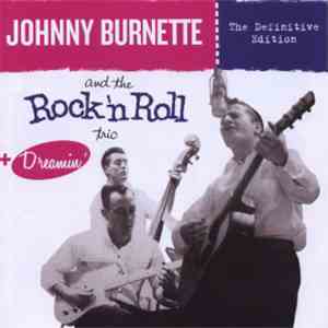 Johnny Burnette And The Rock 'n Roll Trio, Johnny Burnette - Johnny Burnette And The Rock 'n Roll Trio + Dreamin' mp3 album