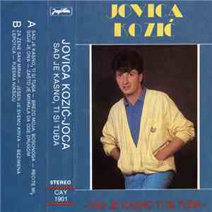 Jovica Kozić - Sad Je Kasno Ti Si Tuđa mp3 album