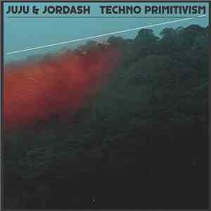 Juju & Jordash - Techno Primitivism mp3 album