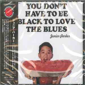 Junior Parker - You Don't Have To Be Black To Love The Blues mp3 album